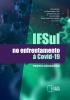 Capa para IFSul no enfrentamento à COVID-19: projetos e ações realizadas
